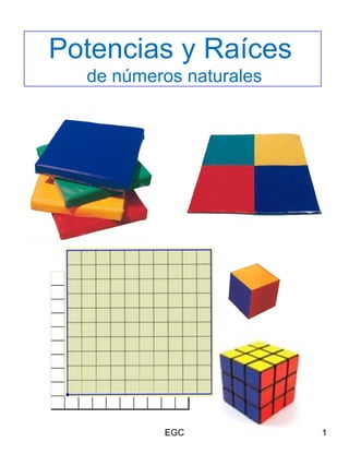 Potencias y Raíces
de números naturales
1EGC
 