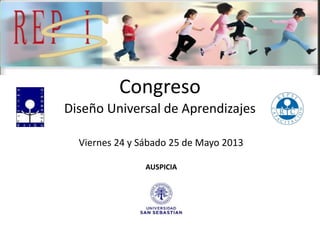 Congreso
Diseño Universal de Aprendizajes
Viernes 24 y Sábado 25 de Mayo 2013
AUSPICIA
 