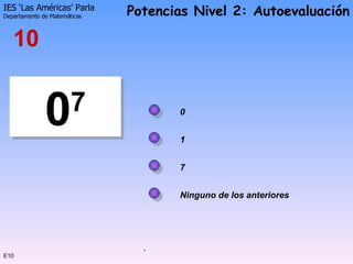 E10 0 7 7 0 1 10 Ninguno de los anteriores 