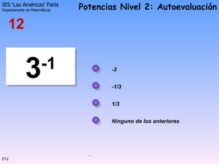 E12 3 -1 -1/3 1/3 -3 12 Ninguno de los anteriores 