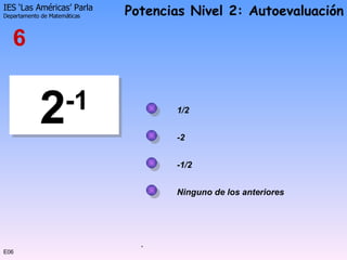 E06 2 -1 -2 1/2 6 Ninguno de los anteriores -1/2 