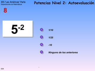 E08 5 -2 -10 1/10 1/25 8 Ninguno de los anteriores 