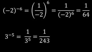 3−5
=
−2 −6
=
1
35
=
1
243
1
−2
6
=
1
−2 6
=
1
64
 