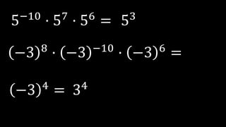 5−10
· 57
· 56
=
−3 8 · −3 −10 · −3 6 =
53
−3 4
= 34
 
