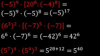 −5 9
· 208
: −4 8
=
63 2
· −7 5
· −7 =
57 4
· 54 3
=
−5 9 · −5 8 = −5 17
66
· −7 6
= −42 6
=426
528+12
= 540
 