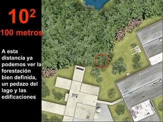 A esta distancia ya podemos ver la forestación bien definida, un pedazo del lago y las edificaciones 10 2 100 metros 