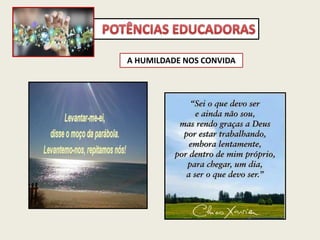 A HUMILDADE NOS CONVIDA
 