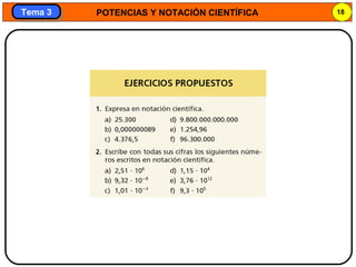 POTENCIAS Y NOTACIÓN CIENTÍFICA 18
Tema 3Tema 3
 