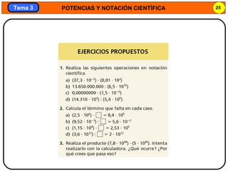 POTENCIAS Y NOTACIÓN CIENTÍFICA 25
Tema 3Tema 3
 