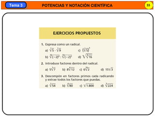 POTENCIAS Y NOTACIÓN CIENTÍFICA 33
Tema 3Tema 3
 