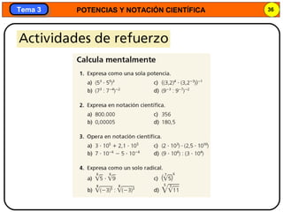 POTENCIAS Y NOTACIÓN CIENTÍFICA 36
Tema 3Tema 3
 