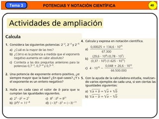 POTENCIAS Y NOTACIÓN CIENTÍFICA 40
Tema 3Tema 3
 