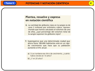 POTENCIAS Y NOTACIÓN CIENTÍFICA 41
Tema 3Tema 3
 