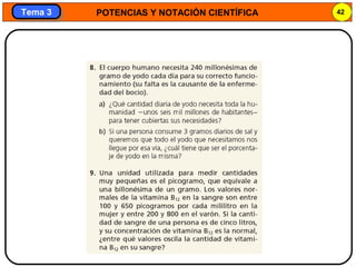 POTENCIAS Y NOTACIÓN CIENTÍFICA 42
Tema 3Tema 3
 