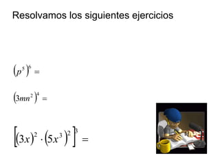 Resolvamos los siguientes ejercicios
  
65
p
  
42
3mn
     
3232
53 xx
 