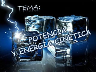 Potencia y energía cinética