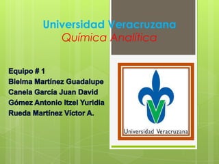 Universidad Veracruzana
Química Analítica

 
