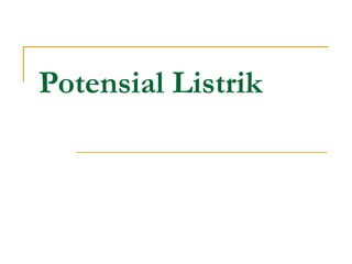 Potensial Listrik
 