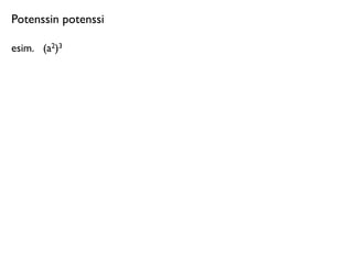 Potenssin potenssi

esim.	

 (a2)3
 