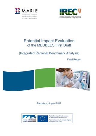 Potential Impact Evaluation
of the MEDBEES First Draft
(Integrated Regional Benchmark Analysis)
Final Report

Barcelona, August 2012

 