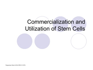 Commercialization and Utilization of Stem Cells 