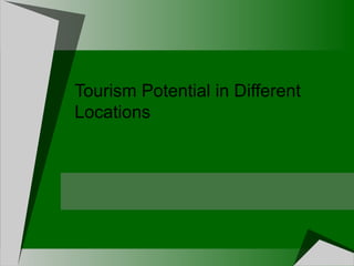 Tourism Potential in Different Locations 