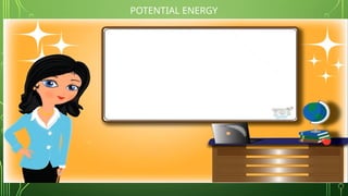 POTENTIAL ENERGY
 