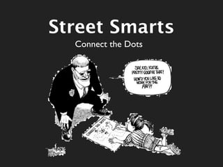 Street Smarts
  Connect the Dots
 