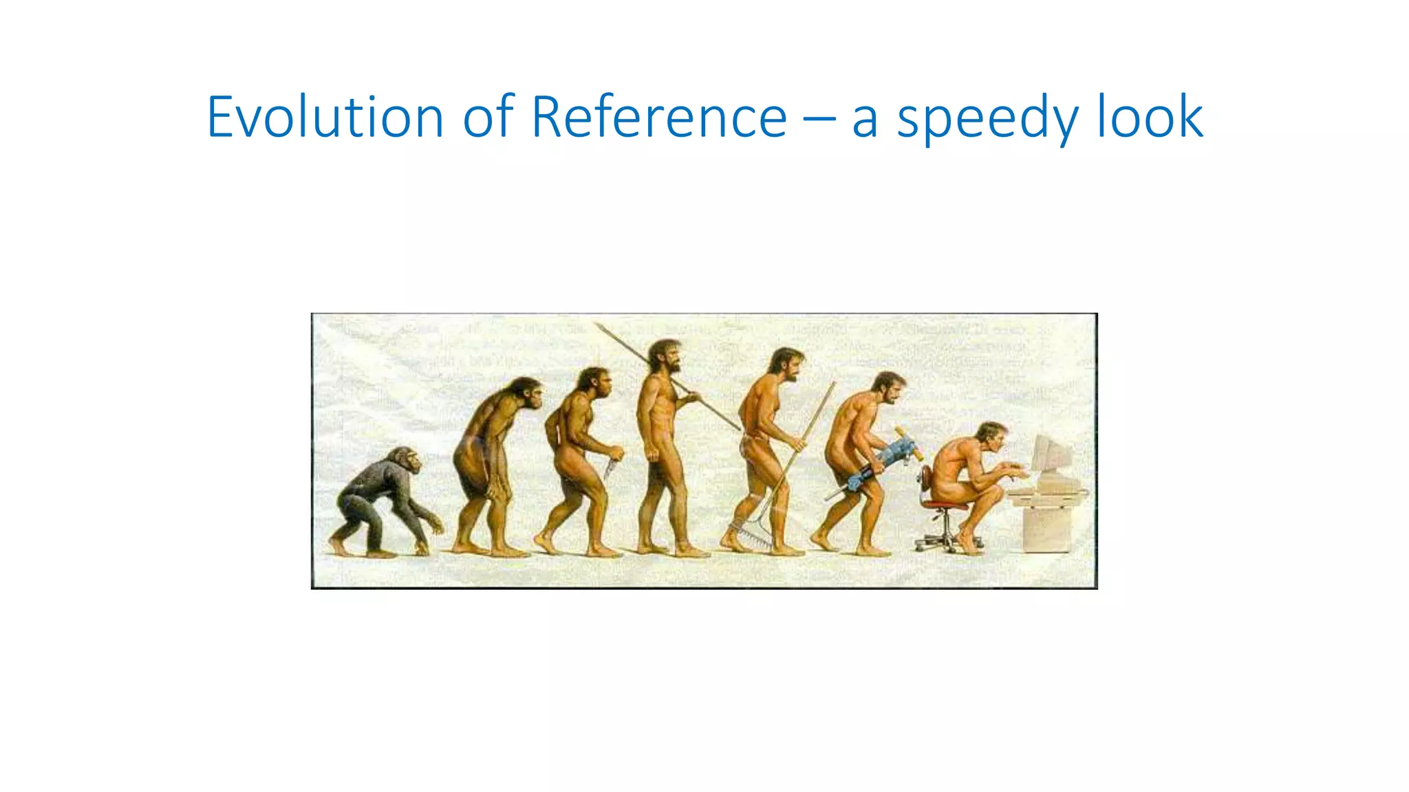 Evolution of Reference – a speedy look
 