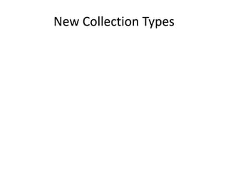 New Collection Types 
 