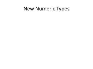 New Numeric Types 
 