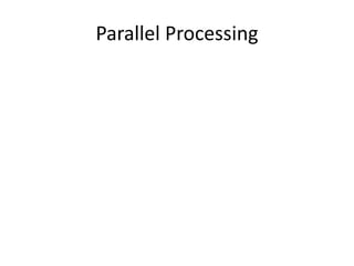 Parallel Processing 
 