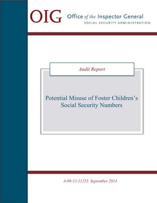 Audit Report

Potential Misuse of Foster Children’s
Social Security Numbers

A-08-12-11253 September 2013

 