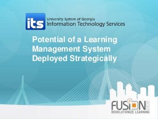 Potential of a Learning
Management System
Deployed Strategically

 