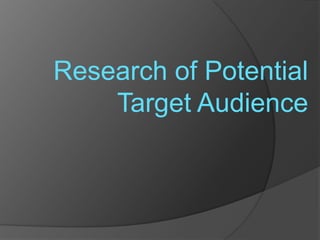 Research of Potential Target Audience  