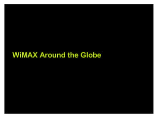 WiMAX Around the Globe 