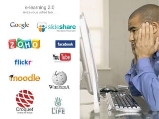 e-learning 2.0 Avez-vous utilisé hier… 