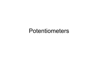 Potentiometers
 