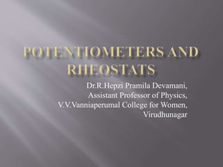 Dr.R.Hepzi Pramila Devamani,
Assistant Professor of Physics,
V.V.Vanniaperumal College for Women,
Virudhunagar
 