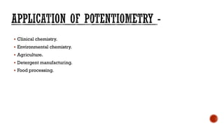 ▪ Clinical chemistry.
▪ Environmental chemistry.
▪ Agriculture.
▪ Detergent manufacturing.
▪ Food processing.
 