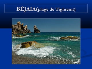 BÉJAIA(plage de Tighremt)

 