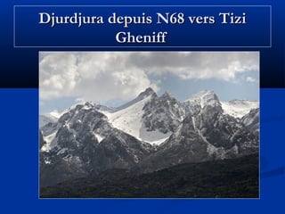 Djurdjura depuis N68 vers Tizi
Gheniff

 