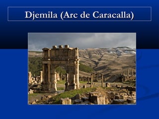 Djemila (Arc de Caracalla)

 