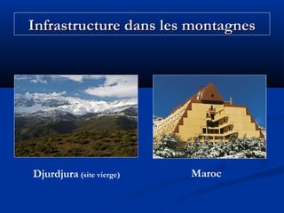 Infrastructure dans les montagnes

Djurdjura (site vierge)

Maroc

 