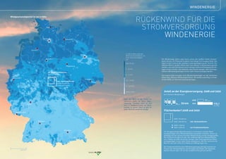 WINDENERGIE


                                                                                                                       RÜCKENWIND FÜR DIE
Windgeschwindigkeiten in 120 m Höhe



                                                 Kiel
                                                                                                                        STROMVERSORGUNG
                                           Hamburg                    Schwerin
                                                                                                                             WINDENERGIE
                            Bremen

                                                                                                         In 120 m Höhe weht der
                                                                                    Berlin
                                                                                                         Wind durchschnittlich mit
                                                                                                         einer Geschwindigkeit
                                                 Hannover                                                von                                 Die Windenergie liefert zwar heute schon den größten Anteil erneuer-
                                                                                                                                             baren Stroms, ihr Potenzial ist jedoch noch längst nicht ausgeschöpft. Das
                                                                                                         über 8 m/s                          liegt in erster Linie an der rasanten Leistungssteigerung der Technik. Der
                                                                       Magdeburg                                                             stärkere Wind in großen Höhen kann fast überall in Deutschland genutzt
                                                                                                                                             werden, und viele alte können durch wenige moderne leistungsstarke An-
                                                                                                         7 – 8 m/s                           lagen ersetzt werden. Das bedeutet, dass immer weniger, aber leistungs-
                                                                                                                                             stärkere Windenergieanlagen immer mehr Strom erzeugen werden.
                                                  nur Fundamentsflächen
                                                  2008: 1.700 ha                                         6 – 7 m/s                           Seit August 2009 erzeugen auch Windenergieanlagen vor der deutschen
                                                  2020: 2.700 ha
  Düsseldorf                                                                                                                                 Küste (sog. Offshore-Windenergie) Strom. Sie werden zukünftig in erheb-
                                                                                        Dresden                                              lichem Maße zur Stromversorgung beitragen.
                                                                                                         4,5 – 6 m/s
                                                            inkl. Abstandsflächen
                                                            2008: 170.000 ha
                                                            2020: 270.000 ha                             3 – 4,5 m/s


                                                                                                         unter 3 m/s                            Anteil an der Energieversorgung 2008 und 2020
                                                                                                                                               (nur Onshore-Windenergie)

                                                                                                       Dass der Wind an der Küste am                                                                  40,4
                                                                                                                                                                                     2008
                                                                                                       stärksten weht, ist keine Über-
                                                                                                                                                1 8,8 %
                                                                                                                                                                                                      Mrd. kWh/a

                    Mainz
                                                                                                       raschung. Trotzdem lohnt es sich
                                                                                                                                                                  2020
                                                                                                                                                                         Strom       2020                          112,1
                                                                                                       auch in Süddeutschland, auf Wind-                                                                           Mrd. kWh/a
                                                                                                       energie zu setzen. Denn es gibt für
                                                                                                       jeden Wind die passende Anlage.
                                                                                                                                                Flächenbedarf 2008 und 2020
     Saarbrücken


                                                                                                                                                             2008: 170.000 ha
                                     Stuttgart                                                                                                               2020: 270.000 ha      inkl. Abstandsflächen

                                                                                                                                                             2008: 1.700 ha
                                                                                                                                                             2020: 2.700 ha        nur Fundamentsflächen
                                                                    München
                                                                                                                                               Um die gegenseitige Beeinflussung zu minimieren, müssen Wind-
                                                                                                                                               energieanlagen einen Mindestabstand zueinander einhalten. Dieser ist
                                                                                                                                               abhängig von der vorherrschenden Windrichtung und der Anlagengröße.
                                                                                                                                               Der rechnerische Wert für das Jahr 2008 beträgt eine Abstandsfläche
                                                                                                                                               von 7 Hektar pro MW. Da immer weniger, aber leistungsstärkere Wind-
                                                                                                                                               energieanlagen immer mehr Strom produzieren, fällt der rechnerische
                                                                                                                                               Wert für das Jahr 2020 mit 6 Hektar pro MW geringer aus.

                                                                                                                                               Die Fundamentsfläche einer Windenergieanlage beträgt maximal ein
                                                                                                                                               Prozent der Abstandsfläche und versiegelt den Boden. Die Abstands-
           100 km                                                                                                                              flächen können aber z.B. für die Landwirtschaft genutzt werden.
                                                                                             Quelle:
 