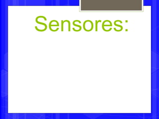 Sensores: 
 
