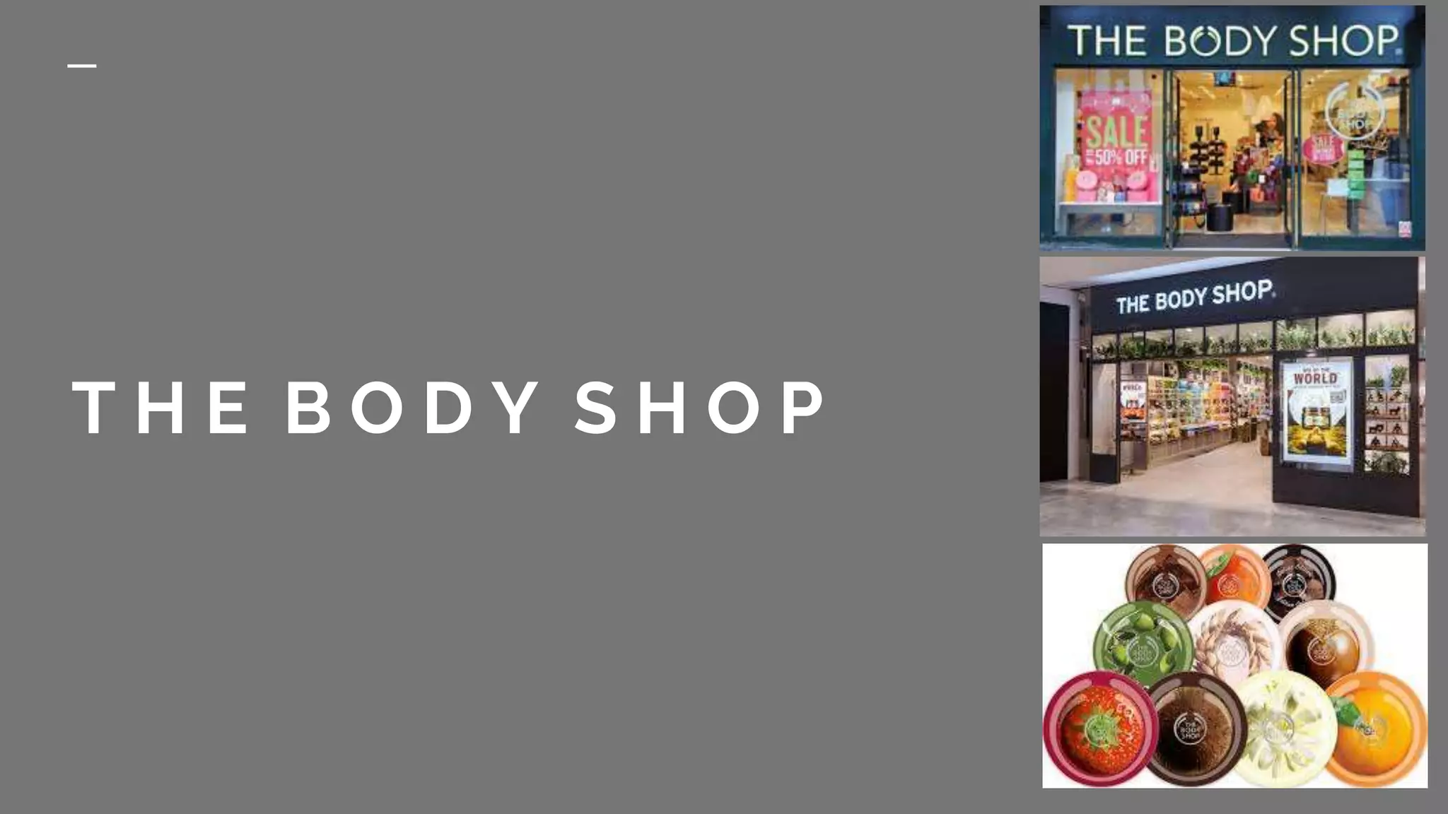 T H E B O D Y S H O P
 