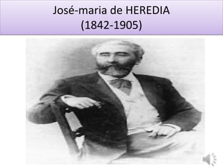 José-maria de HEREDIA
     (1842-1905)
 