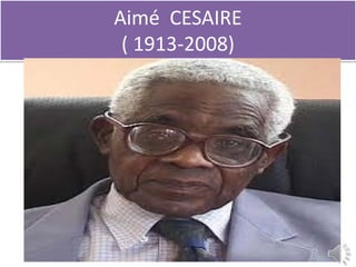 Aimé CESAIRE
 ( 1913-2008)
 