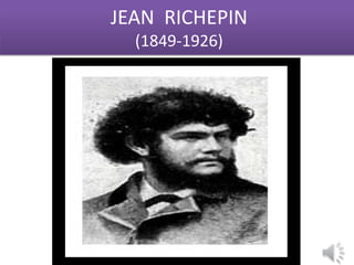 JEAN RICHEPIN
  (1849-1926)
 